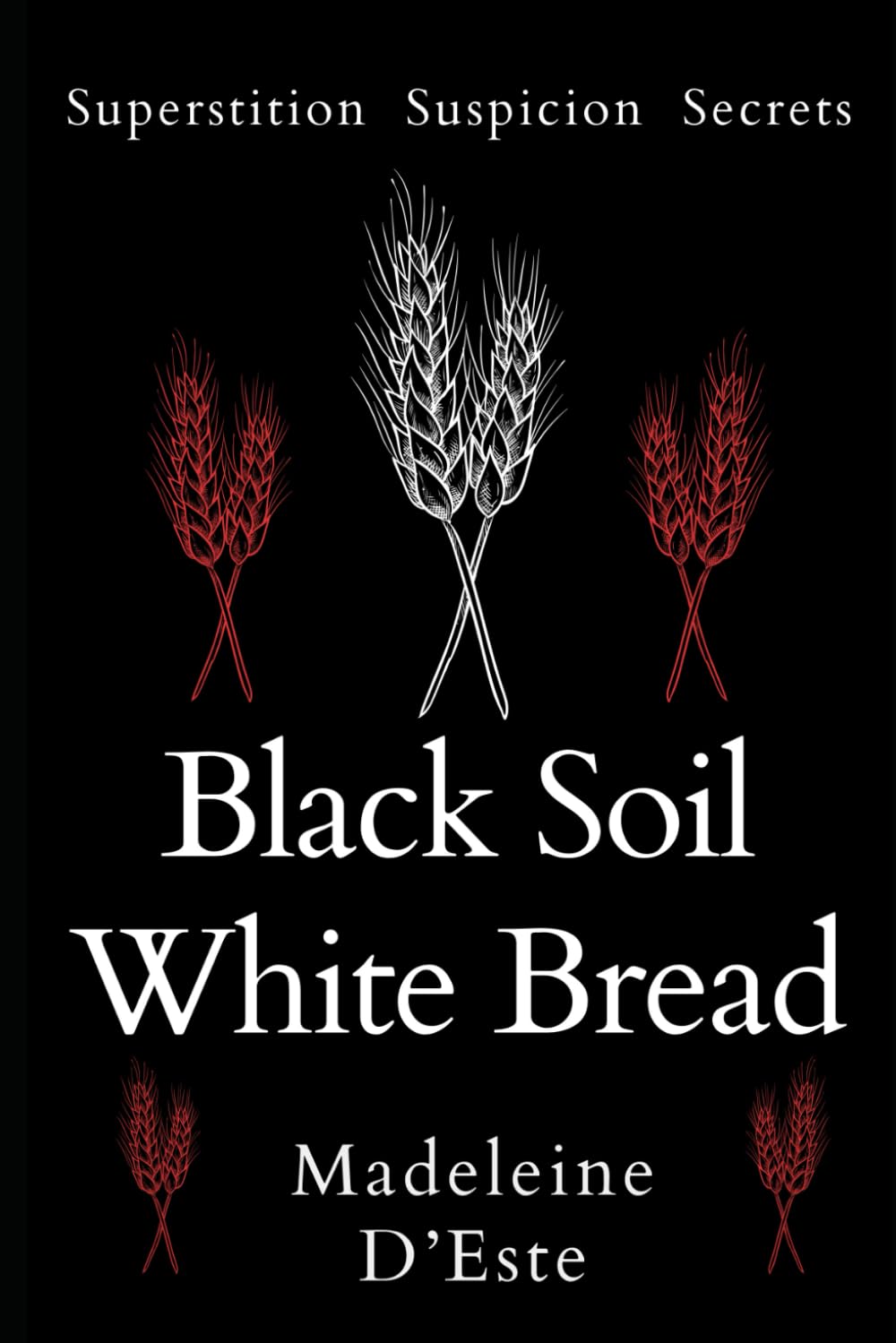 Black Soil White Bread: Superstition. Suspicion. Secrets