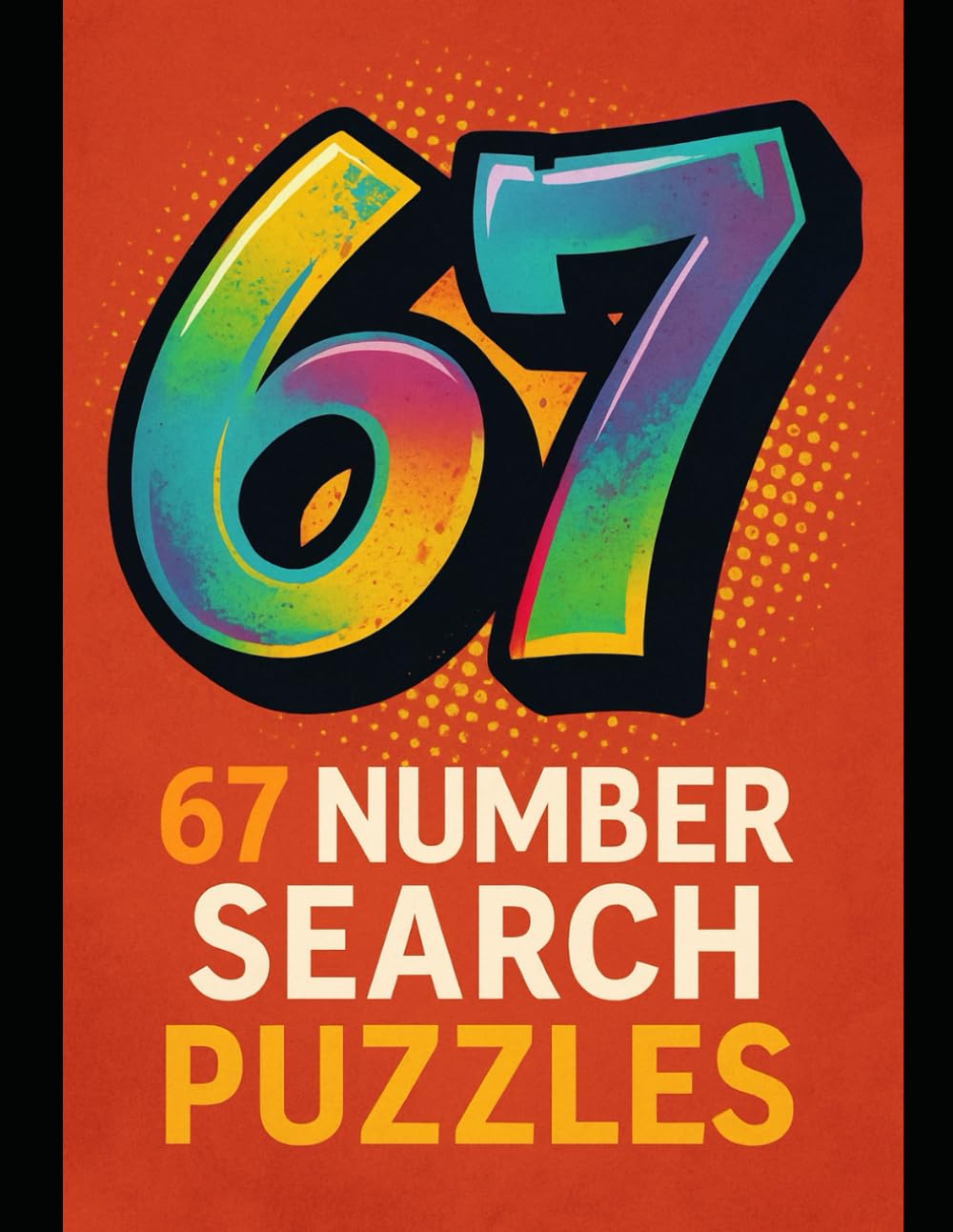 67 Number Search Puzzles: 67 Challenging Number Search Puzzles in a Big 8.5×11 Format