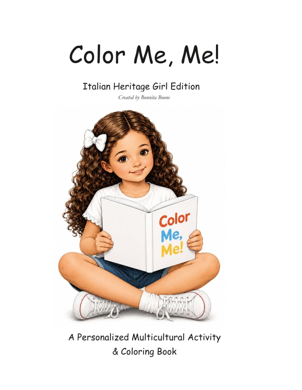 Color Me, Me! A Personalized Multicultural Activity & Coloring Book: Italian Heritage Girl Edition