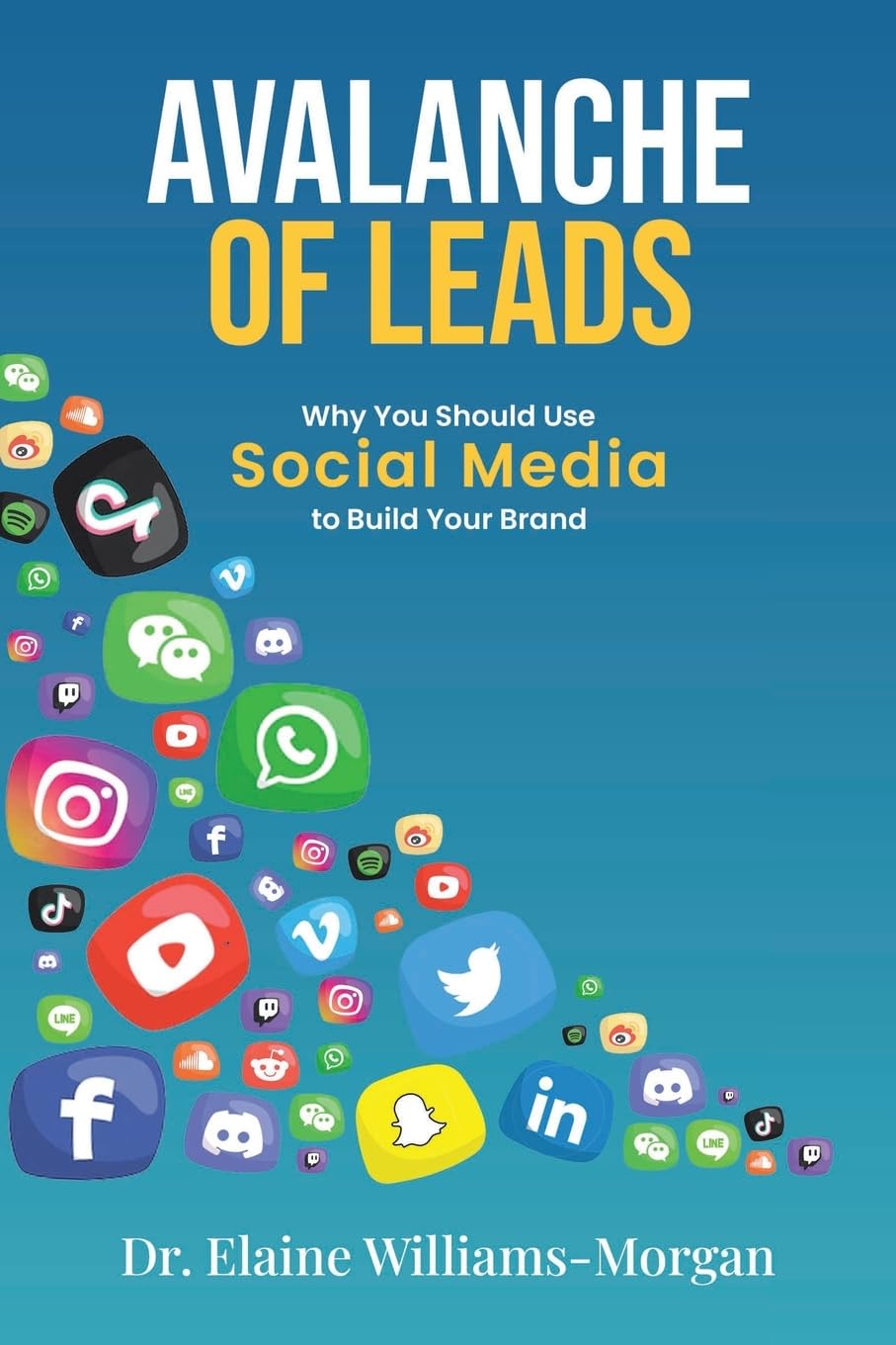 Avalanche of Leads: Why You Should Use Social Media to Build Your Brand Paperback – 6 Dec. 2023