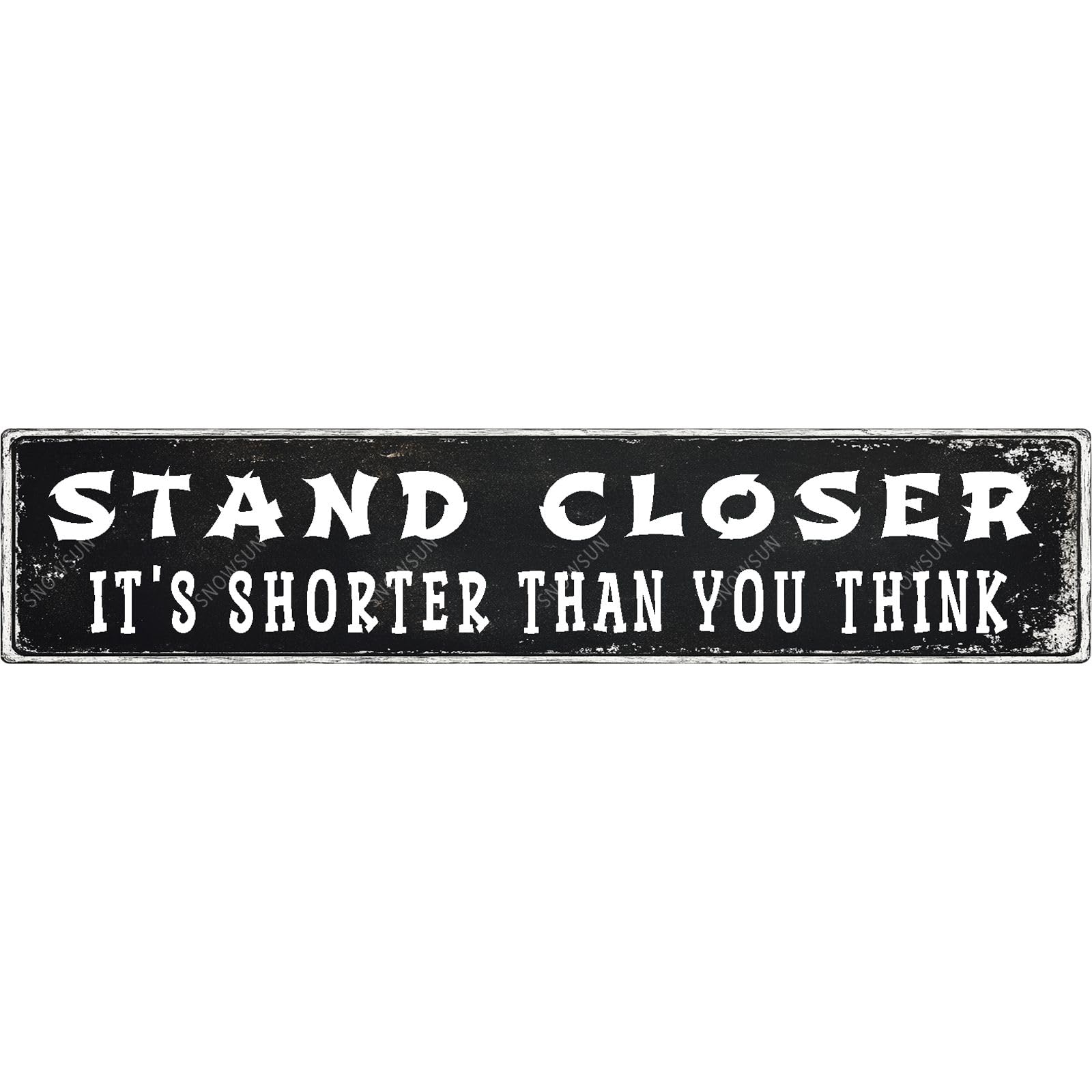 Stand Closer It's Shorter Than You Think Tin Sign Funny Vintage Street Sign Wall Decor for Home Farmhouse Bar Cafe Fence Yard Decor 4x16 Inch