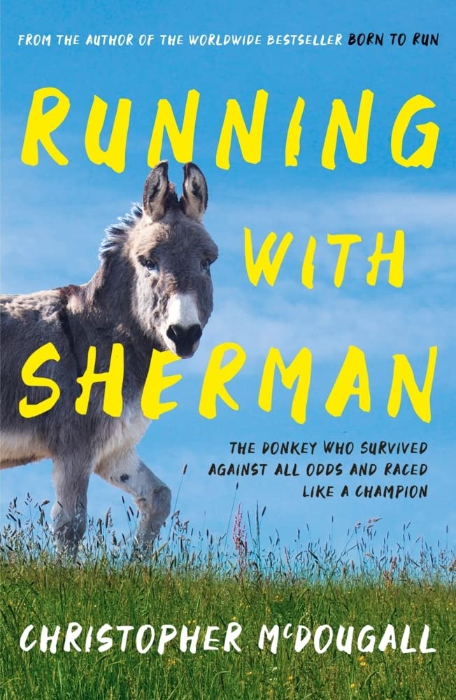 Running with Sherman: The Donkey Who Survived Against All Odds and Raced Like a Champion Paperback – 2 July 2020