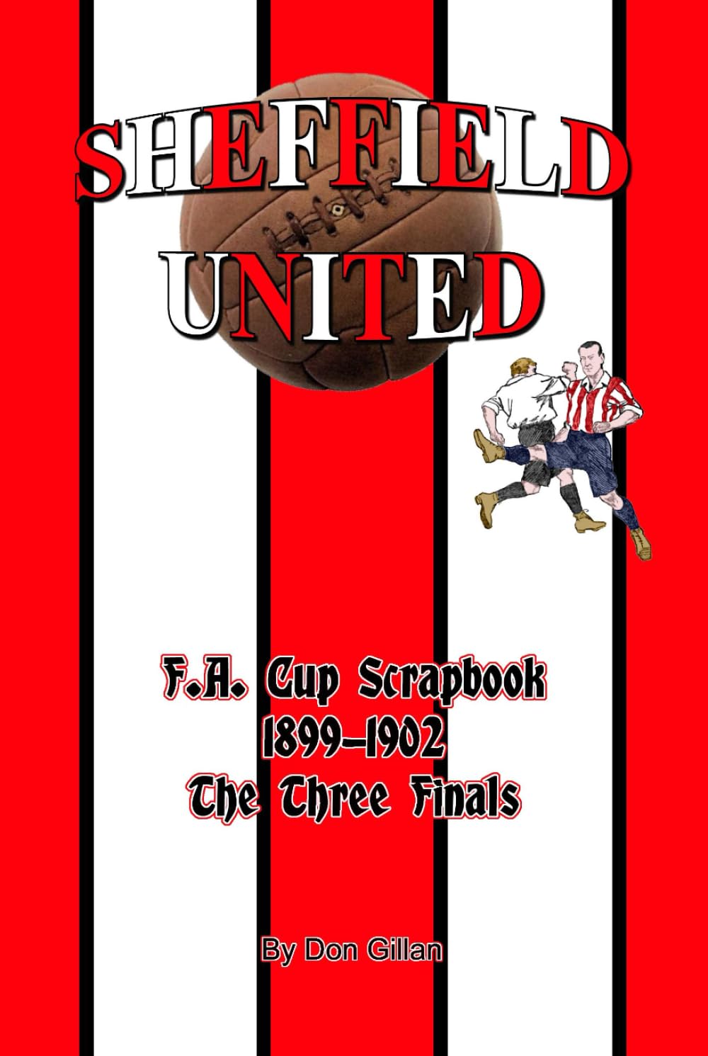 Sheffield United F.A. Cup Scrapbook 1899-1902: The Three Finals