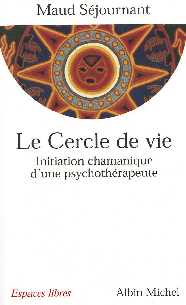 Cercle de Vie (Le): Initiation chamanique d'une psychothérapeute (Collections Spiritualites)
