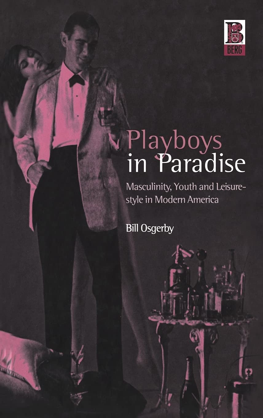 Playboys in Paradise: Masculinity, Youth and Leisure-Style in Modern America