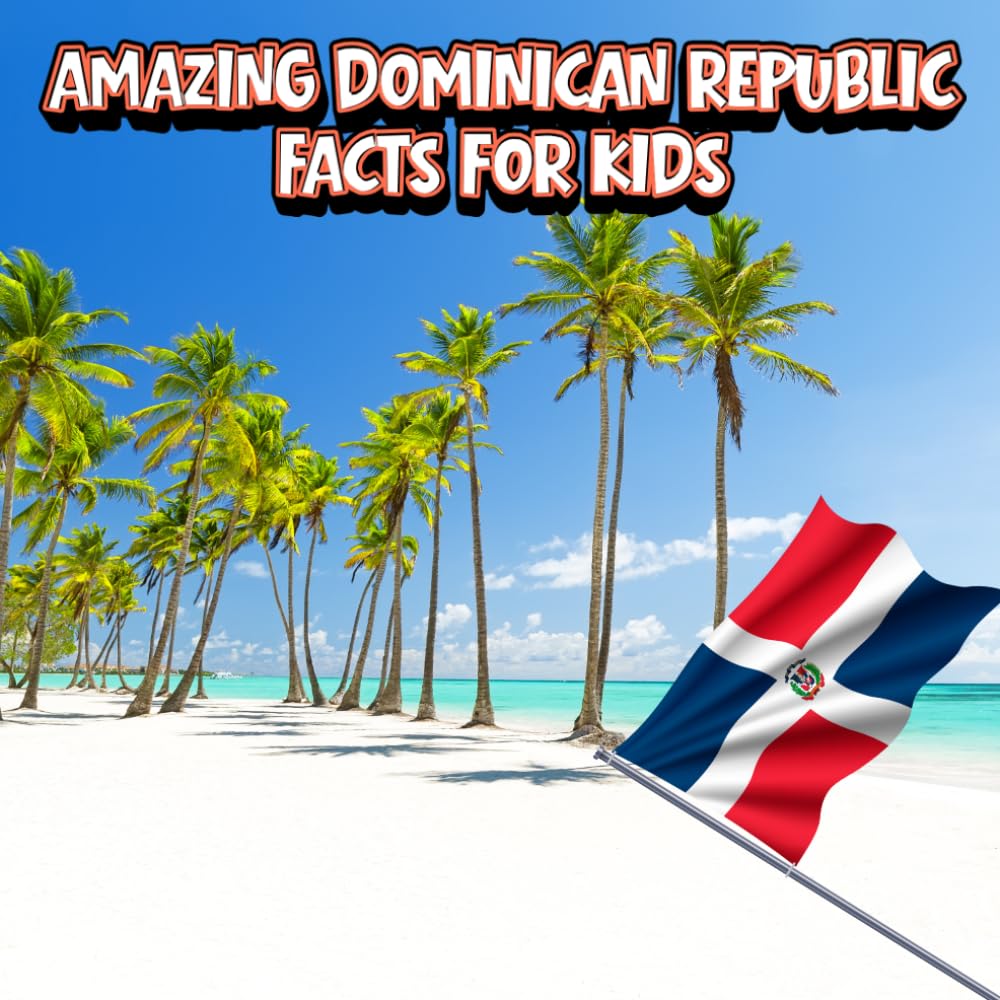 Amazing Dominican Republic Facts for Kids: A Fun Travel and Learning Book with Color Photos About Caribbean Beaches, Santo Domingo, Humpback Whales, ... Explorers (Amazing World Facts for Kids)