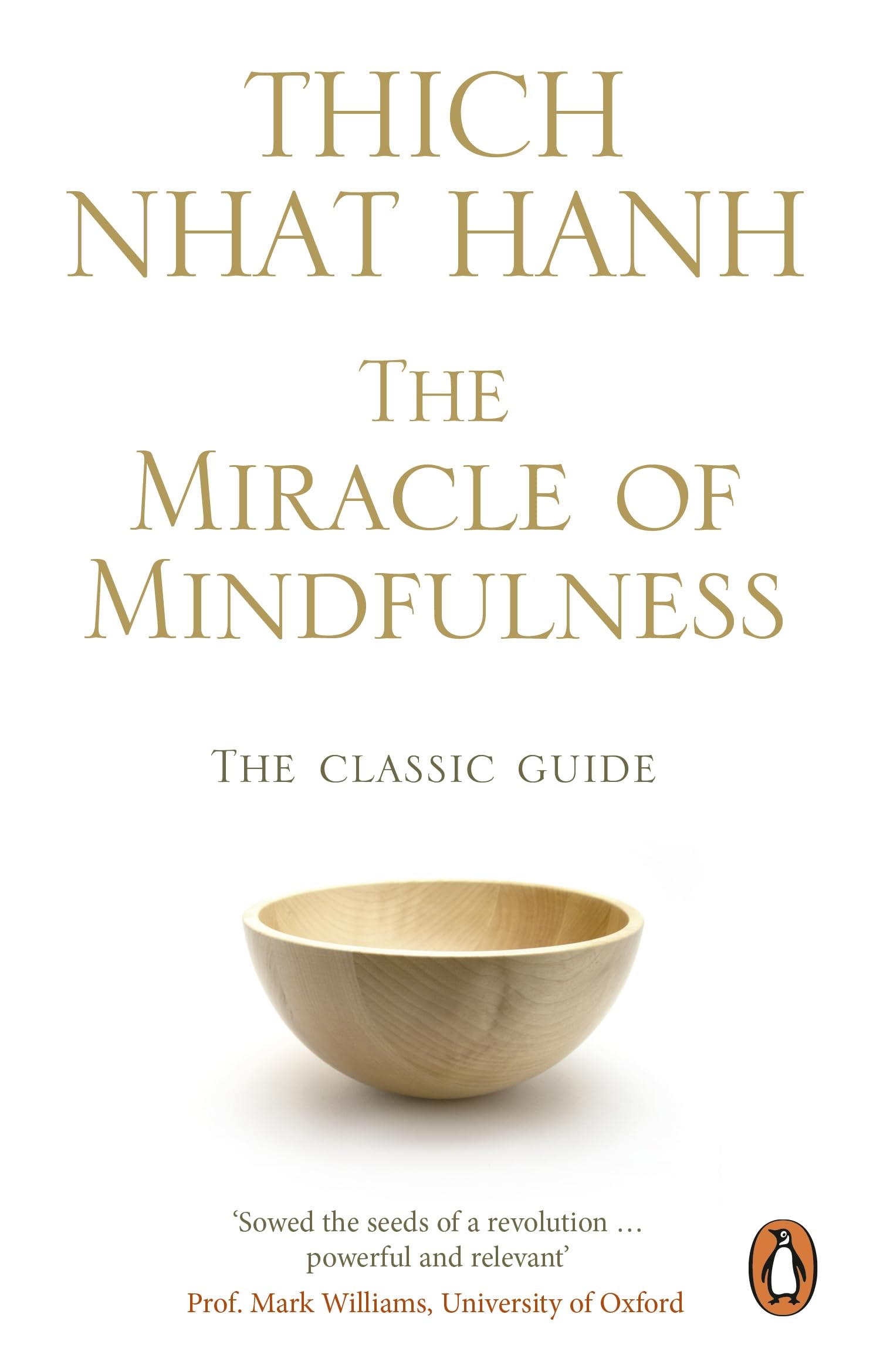 The Miracle Of Mindfulness: The Classic Guide to Meditation by the World's Most