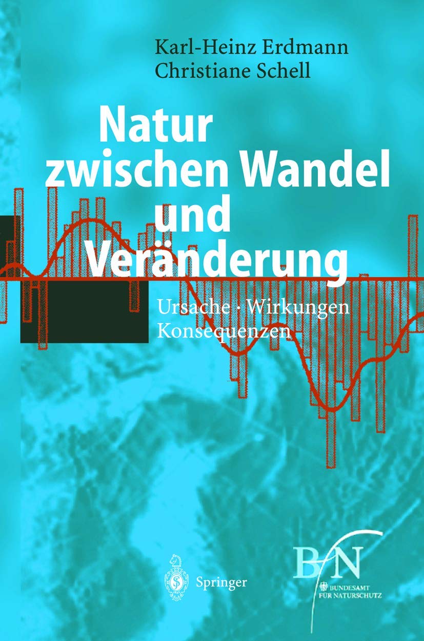 Natur zwischen Wandel und Veränderung: Ursache, Wirkungen, Konsequenzen (German Edition)