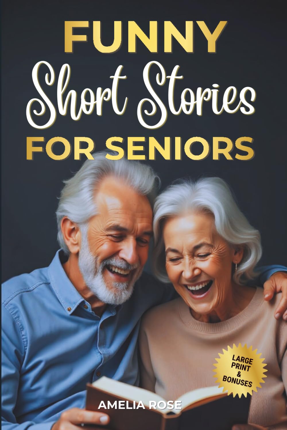 Funny Short Stories for Seniors: Lighthearted Stories That Bring Comfort, Joy and Laughter to Help You Feel Calm, Relaxed, and Uplifted (Large Print) (Retirement & Comfort Moments for Seniors Series)