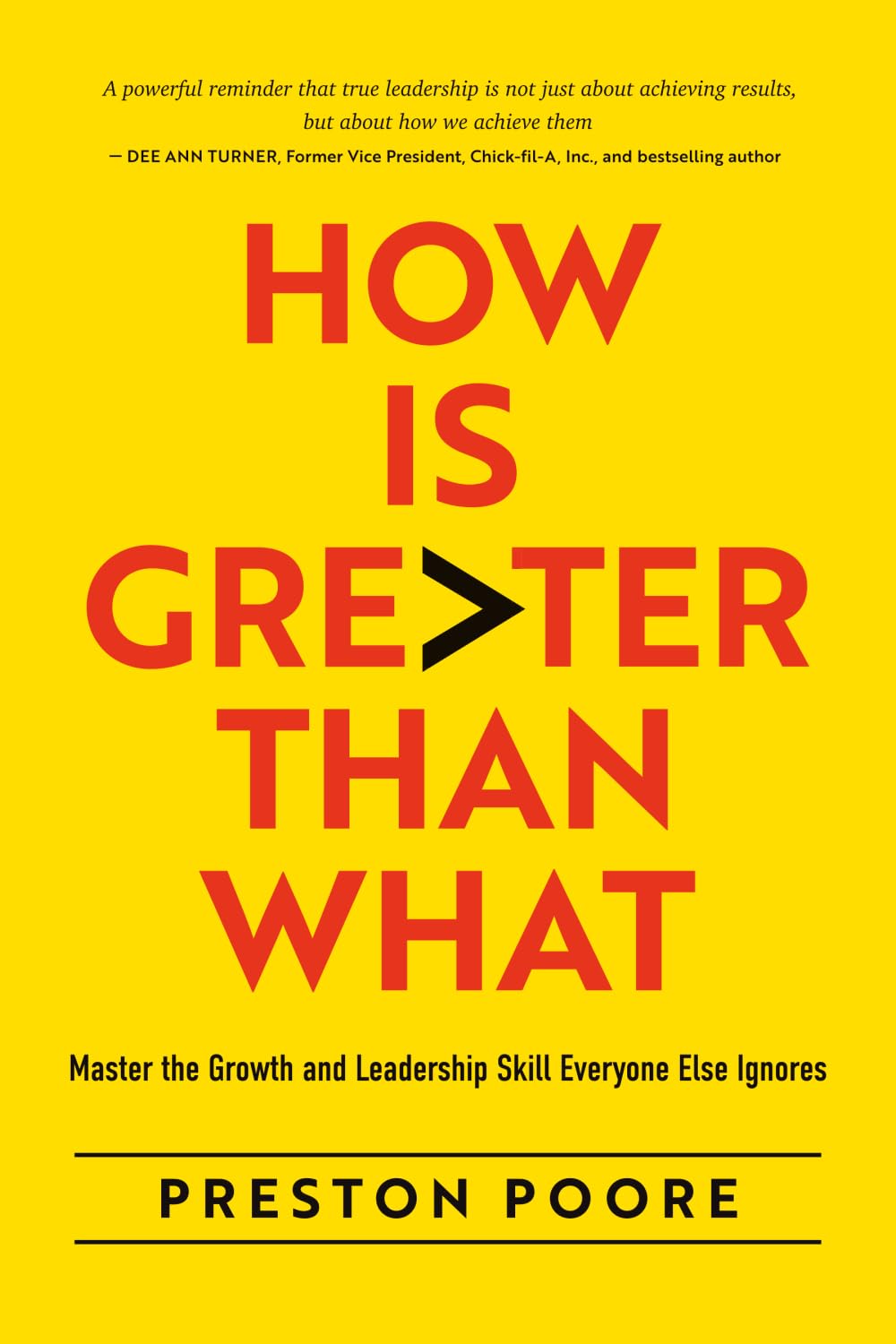 How is Greater Than What: Master the Growth and Leadership Skill Everyone Else Ignores