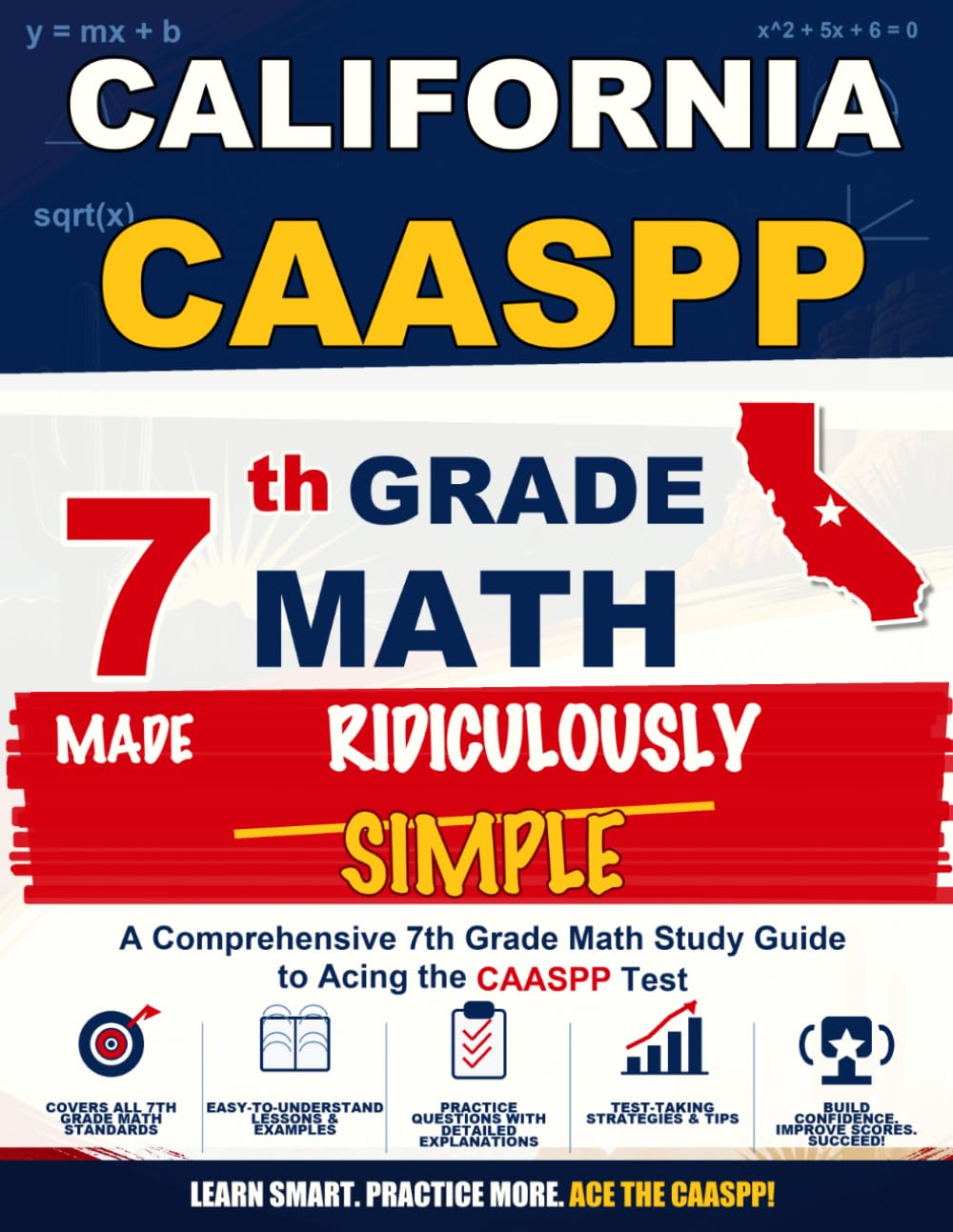 California CAASPP 7th Grade Math Made Ridiculously Simple: A Comprehensive 7th Grade Math Study Guide to Acing the CAASPP Test