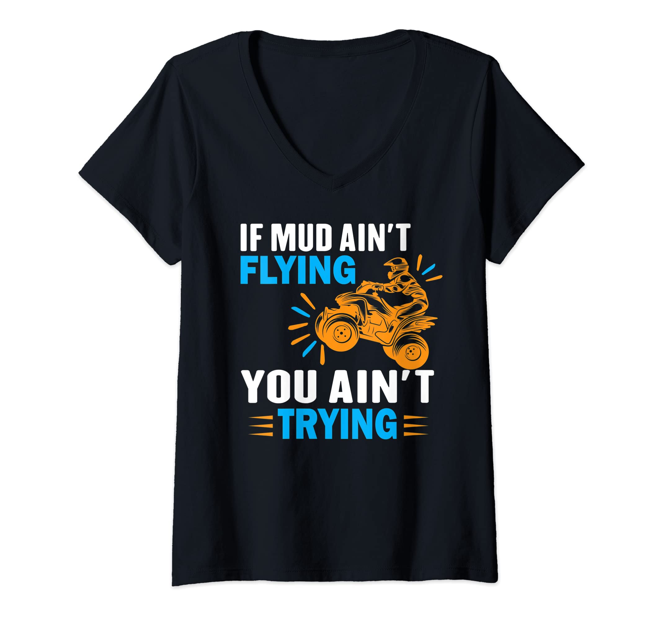 Womens ATV Quad Four Wheeler Gear Mudding Funny Mud Aint Flying V-Neck T-Shirt