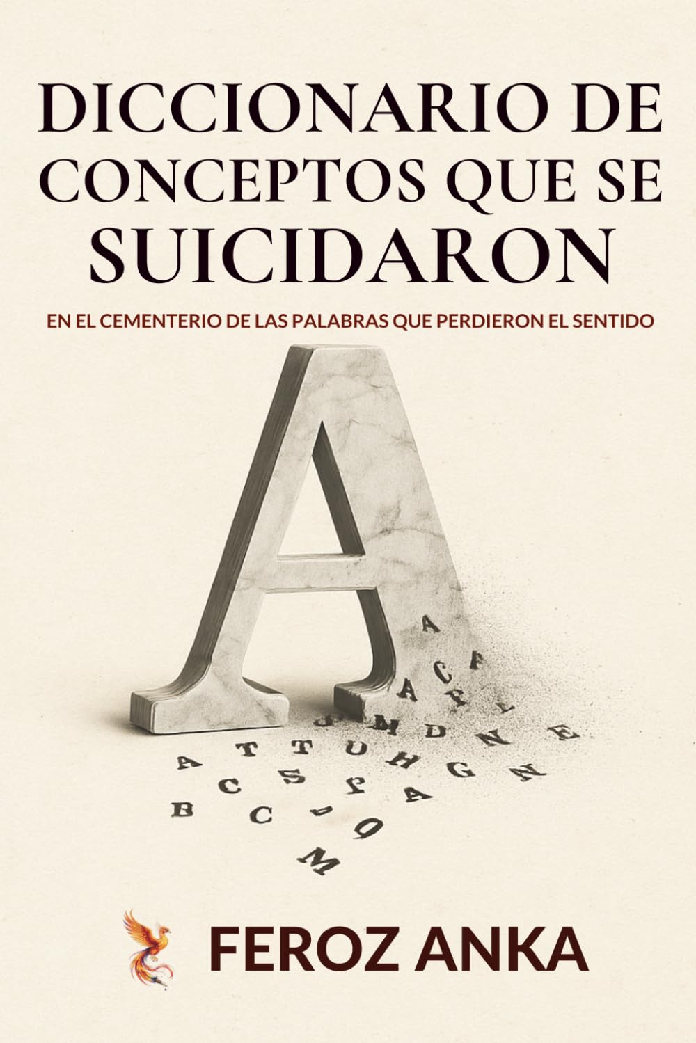 Diccionario de Conceptos que se Suicidaron - En el Cementerio de las Palabras que Perdieron el Sentido: Un ensayo filosófico y crítico sobre la crisis ... y el declive cultural en la sociedad moderna