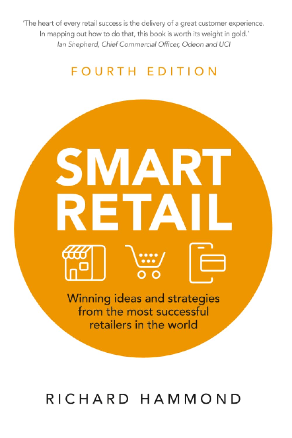 Smart Retail: Winning Ideas and Strategies from the Most Successful Retailers in the World (4th edition)