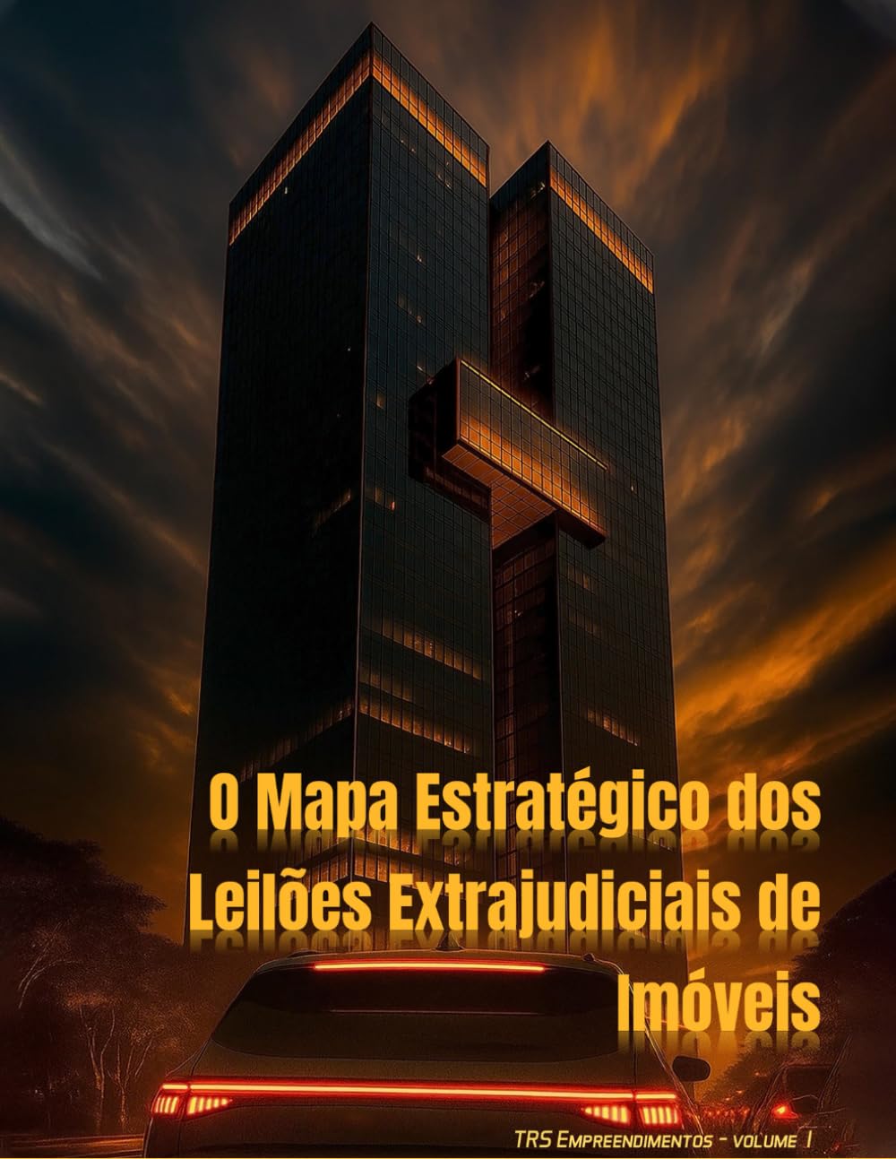 O Mapa Estratégico dos Leilões Extrajudiciais de Imóveis: TRS Empreendimentos – volume I