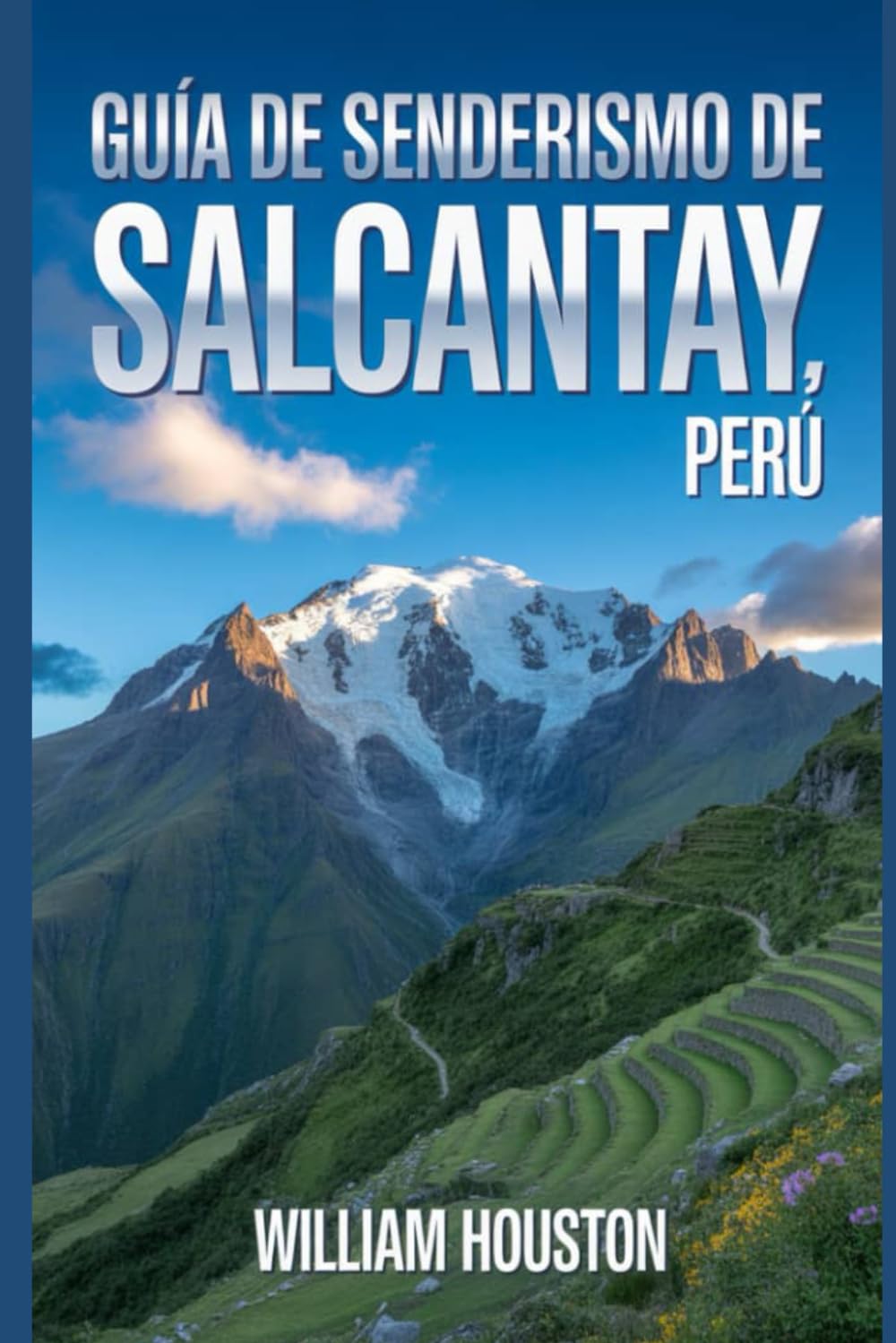 Guía de senderismo de Salcantay, Perú: Manual para explorar la naturaleza en una excursión excepcional. (Mis aventuras de senderismo favoritas)