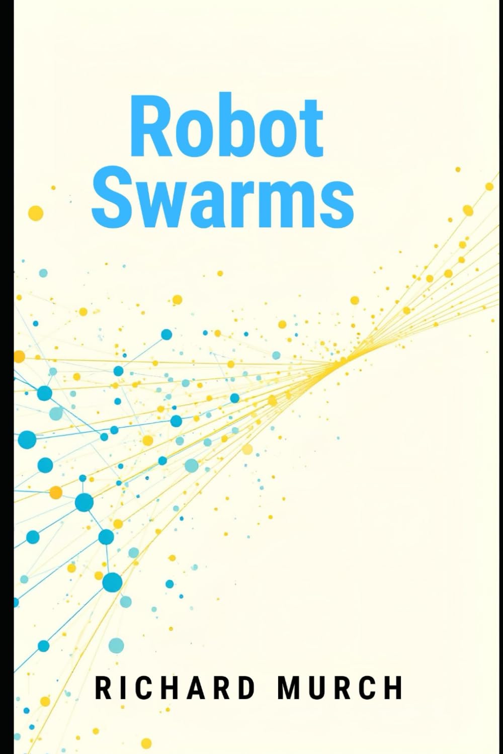 Robot Swarms: Robots that Help Humans