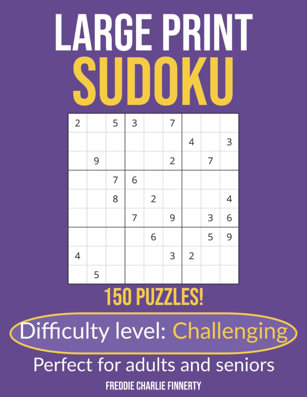 Large Print Sudoku: Challenging: 150 Advanced Puzzles for Deep Focus and Serious Mind Training | Solutions Included (Large Print Sudoku Series)