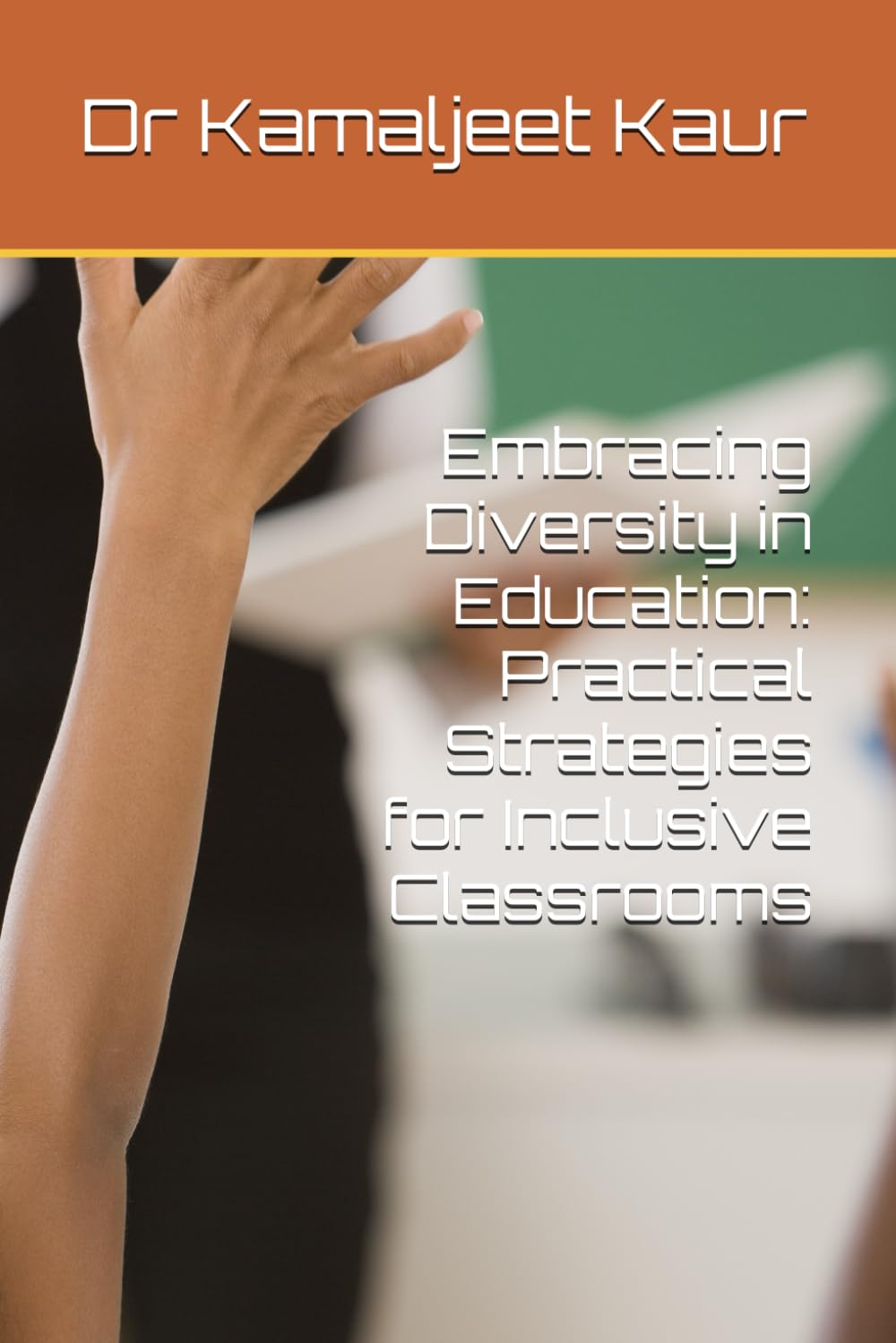 Embracing Diversity in Education: Practical Strategies for Inclusive Classrooms