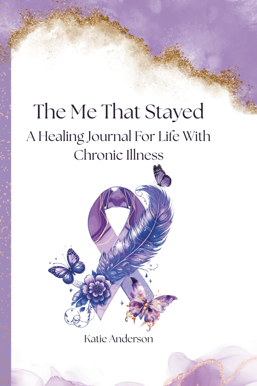 The Me That Stayed: A Healing Journal For Life With Chronic Illness