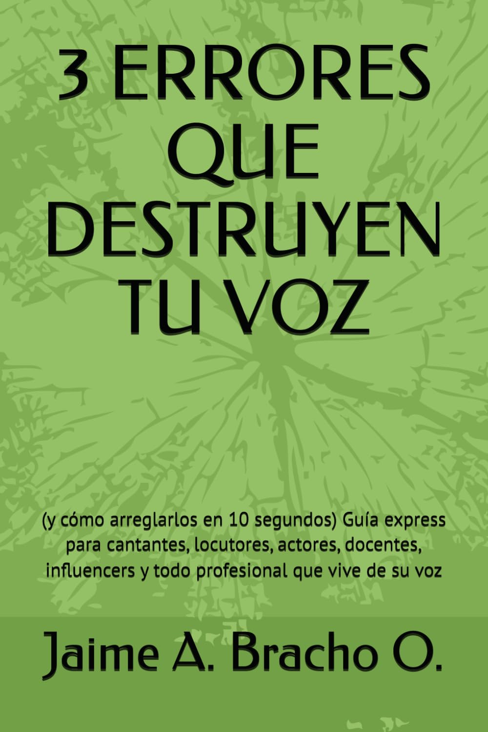 3 ERRORES QUE DESTRUYEN TU VOZ: (y cómo arreglarlos en 10 segundos) Guía express para cantantes, locutores, actores, docentes, influencers y todo profesional que vive de su voz