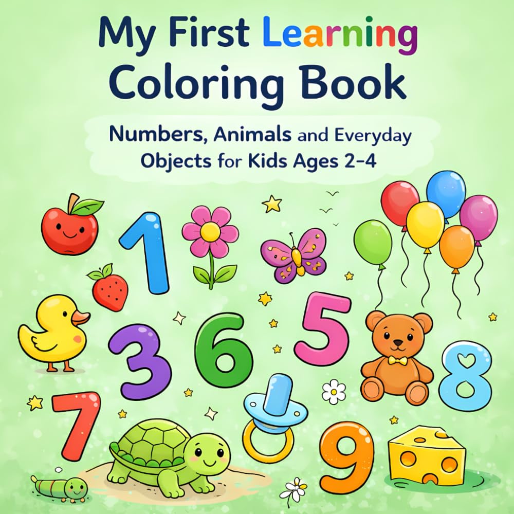 My First Learning Coloring Book: Numbers, Animals and Everyday Objects for Kids Ages 2–4 (My First Coloring Book)
