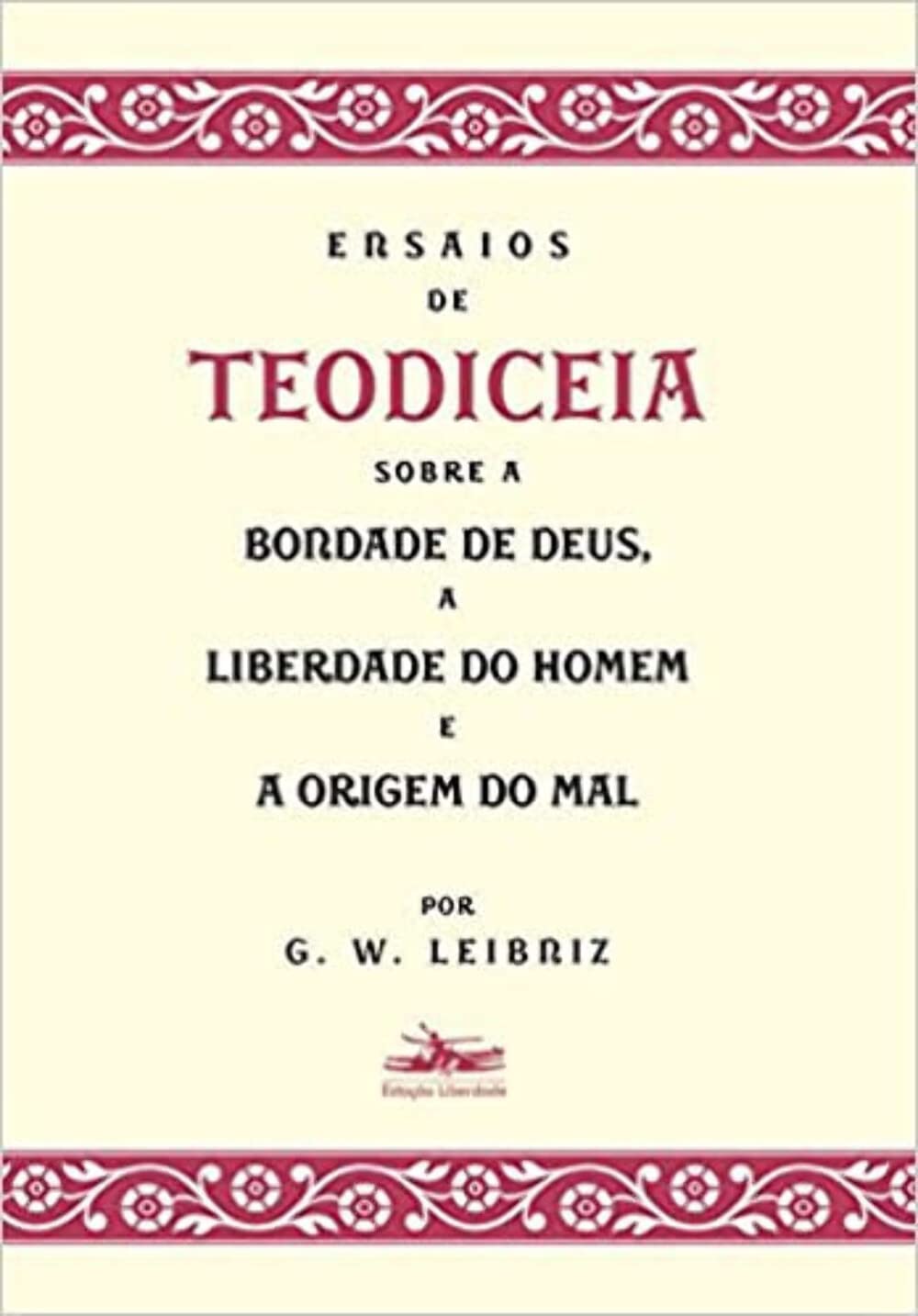 Ensaios de Teodiceia sobre a bondade de Deus, a liberdade do homem