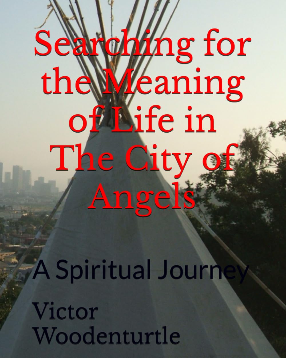 Searching for the Meaning of Life in The City of Angels: A Spiritual Journey