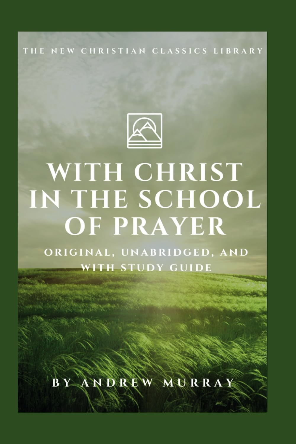 With Christ in the School of Prayer (Annotated): Original, Unabridged, and with Study Guide