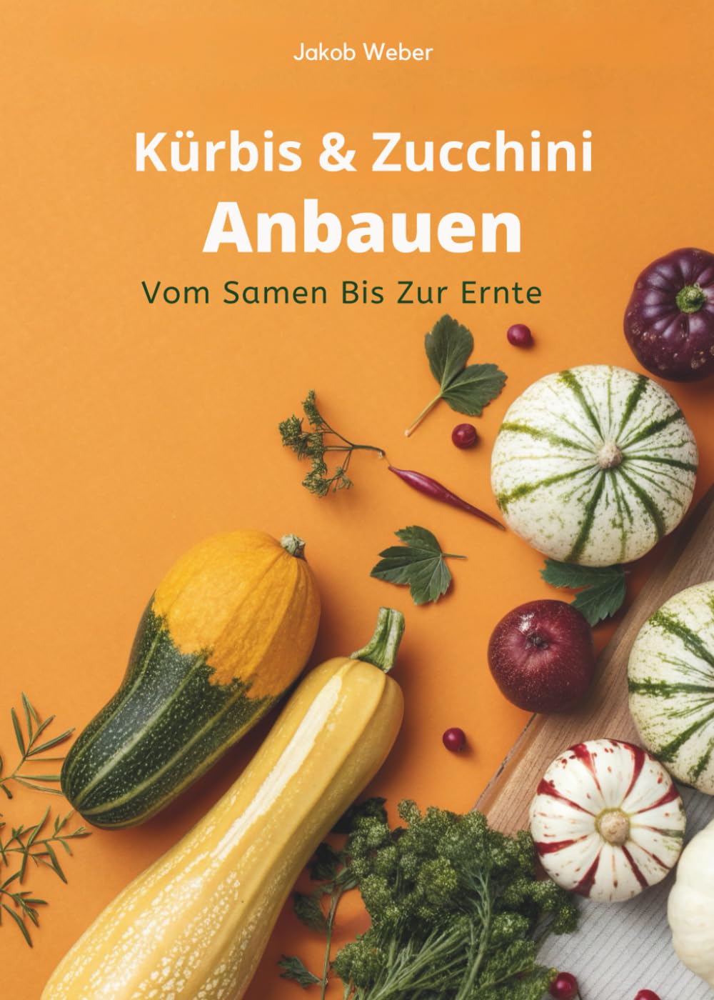 Kürbis & Zucchini Anbauen: Vom Samen Bis Zur Ernte