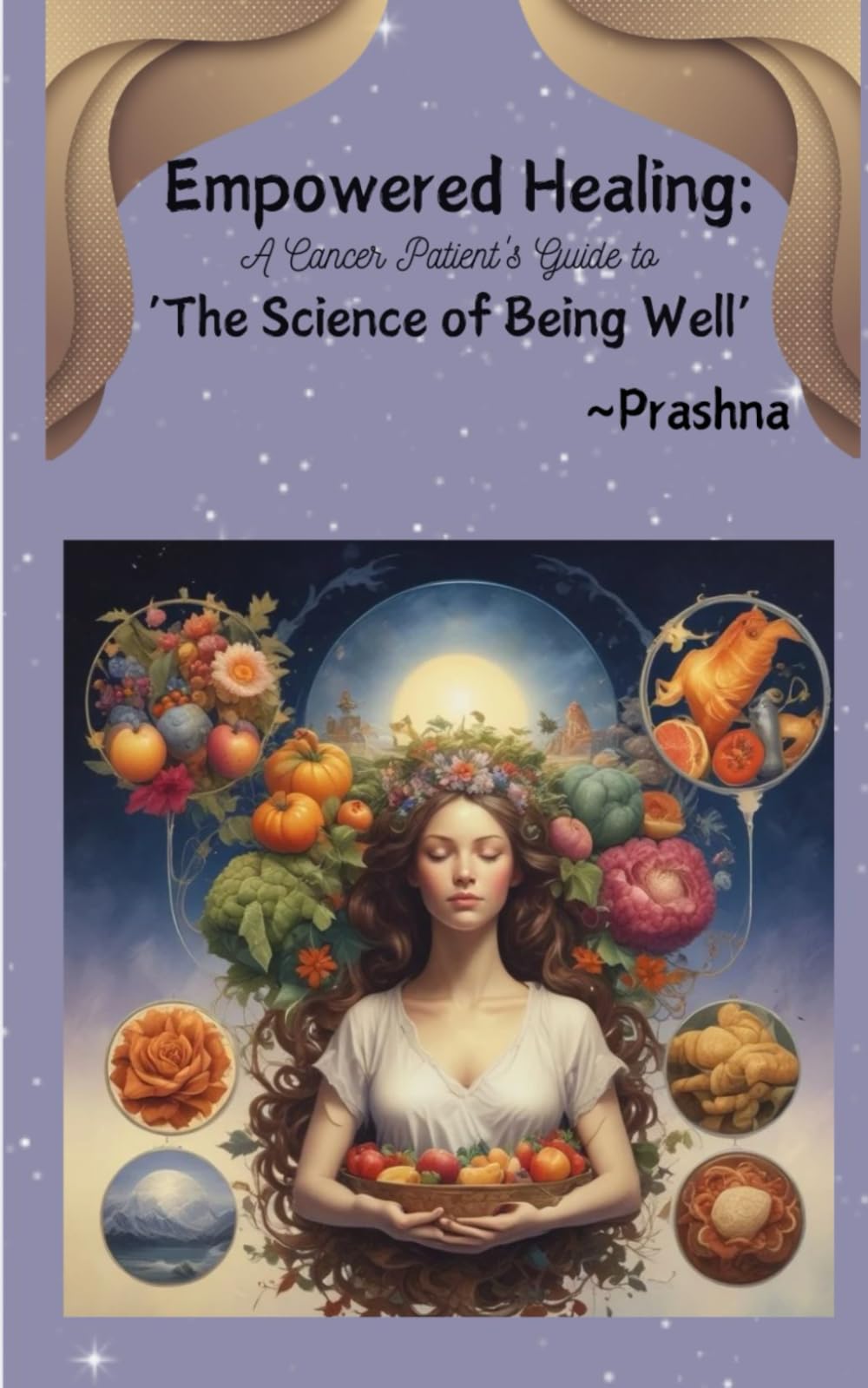 Empowered Healing: A Cancer Patient's Guide to The Science of Being Well
