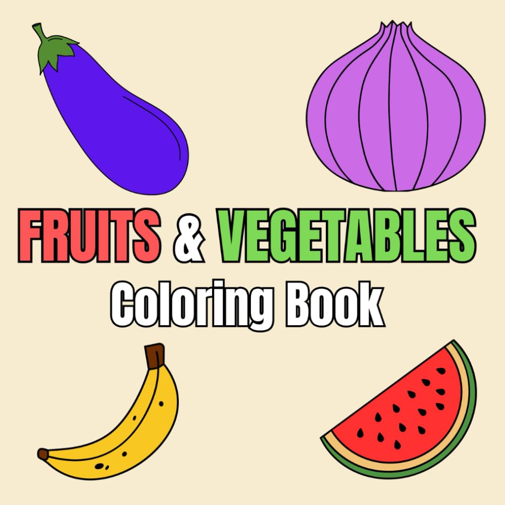 Fruits and Vegetables Coloring Book: For Adults and Children
