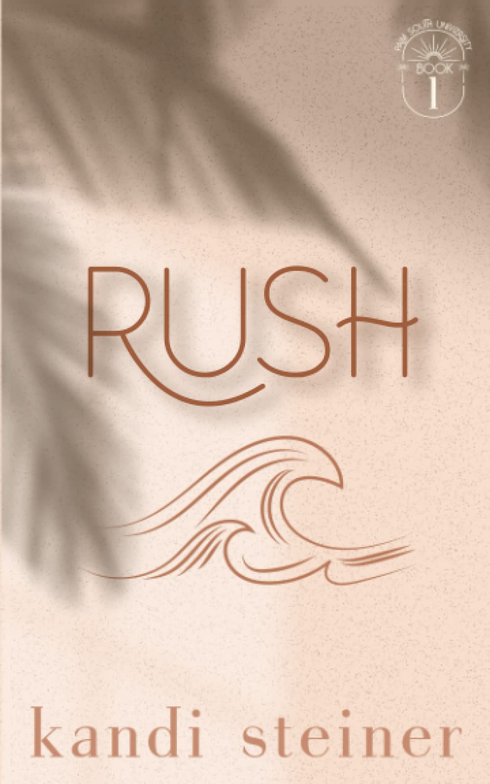 Rush: Palm South University Book 1: Special Edition (Palm South University: Special Edition)