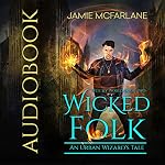 Cover of Wicked Folk: An Urban Wizard's Tale
