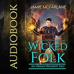 Wicked Folk: An Urban Wizard's Tale Audiolibro Por Jamie McFarlane arte de portada