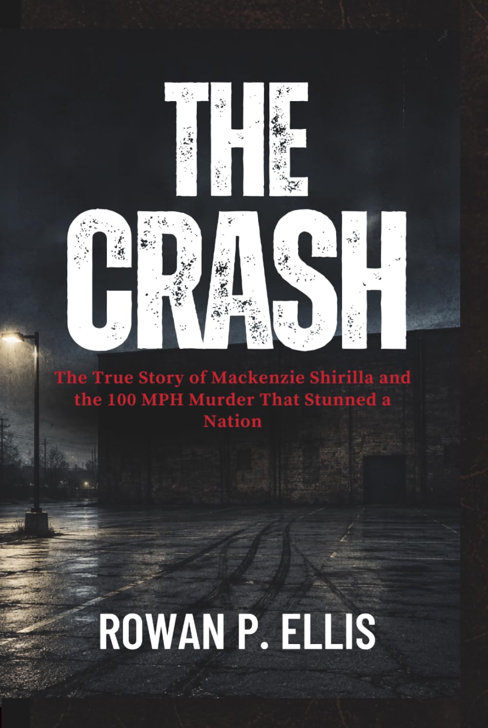 THE CRASH: The True Story of Mackenzie Shirilla and the 100 MPH Murder That Stunned a Nation