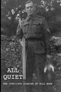 All Quiet: The 1945/1946 Diaries of Bill Woof
