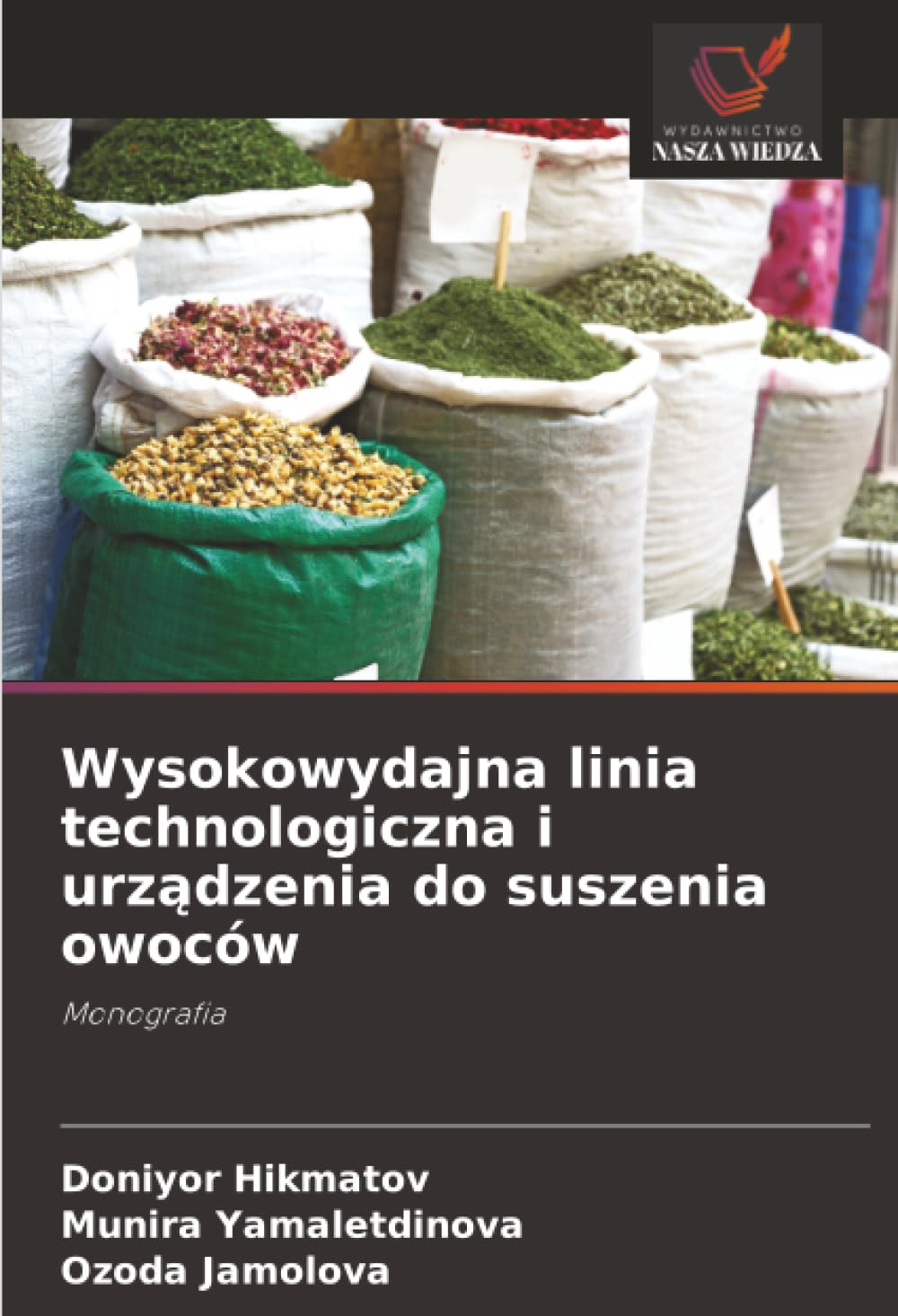 Wysokowydajna linia technologiczna i urz¿dzenia do suszenia owoców: Monografia