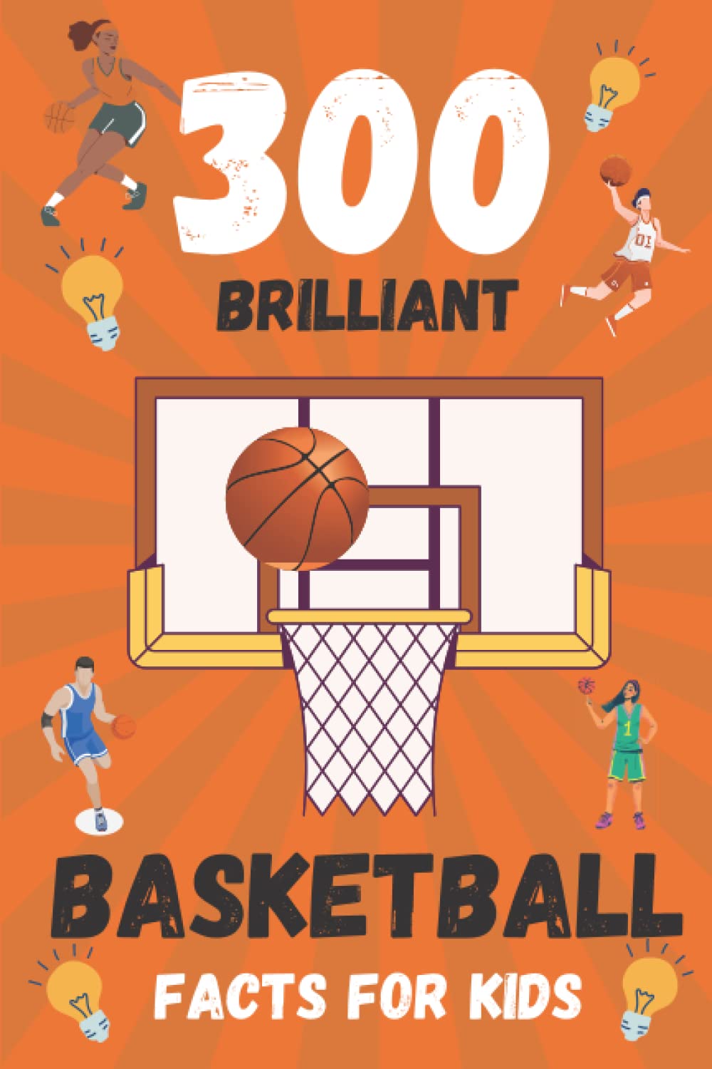 300 Brilliant Basketball Facts For Kids A Fun and Interesting Way For