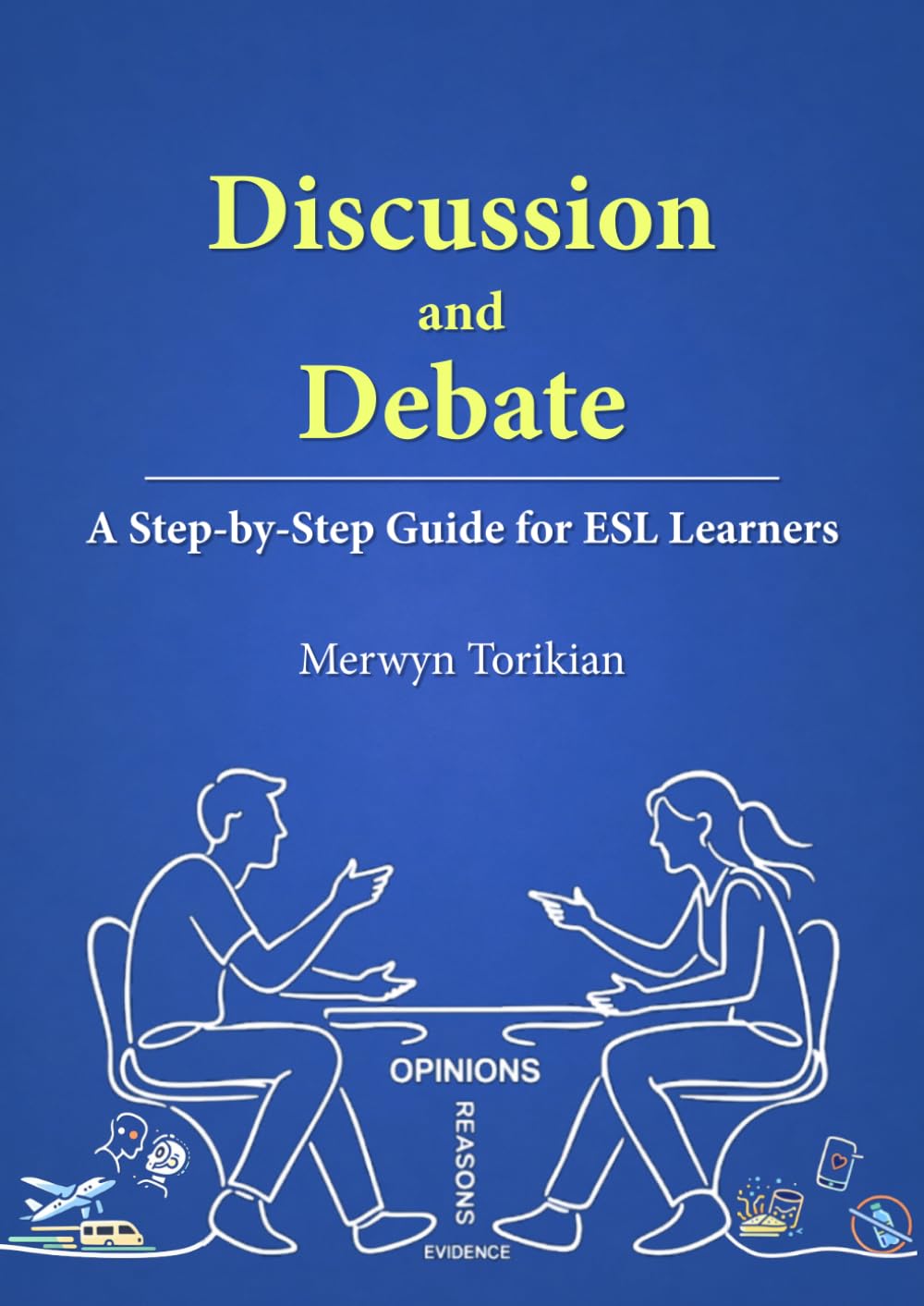 Discussion and Debate: A Step-by-Step Guide for ESL Learners