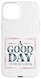 A Good Day to Read Book for Book Lovers Case for iPhone 15 Plus