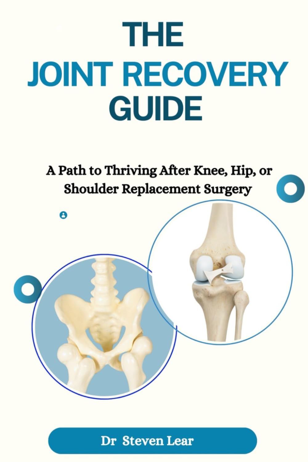 The Joint Recovery Guide: A Path to Thriving After Knee, Hip, or Shoulder Replacement Surgery