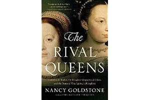 The Rival Queens: Catherine de' Medici, Her Daughter Marguerite de Valois, and...