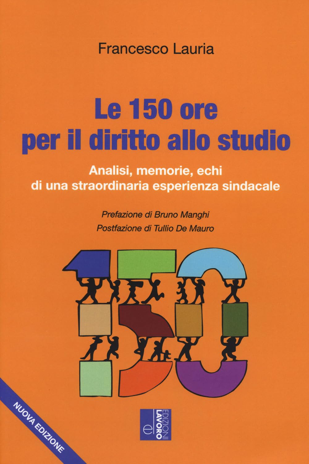 Le 150 Ore Per Il Diritto Allo Studio. Analisi, Memorie, Echi Di Una Straordinaria Esperienza Sindacale - 4