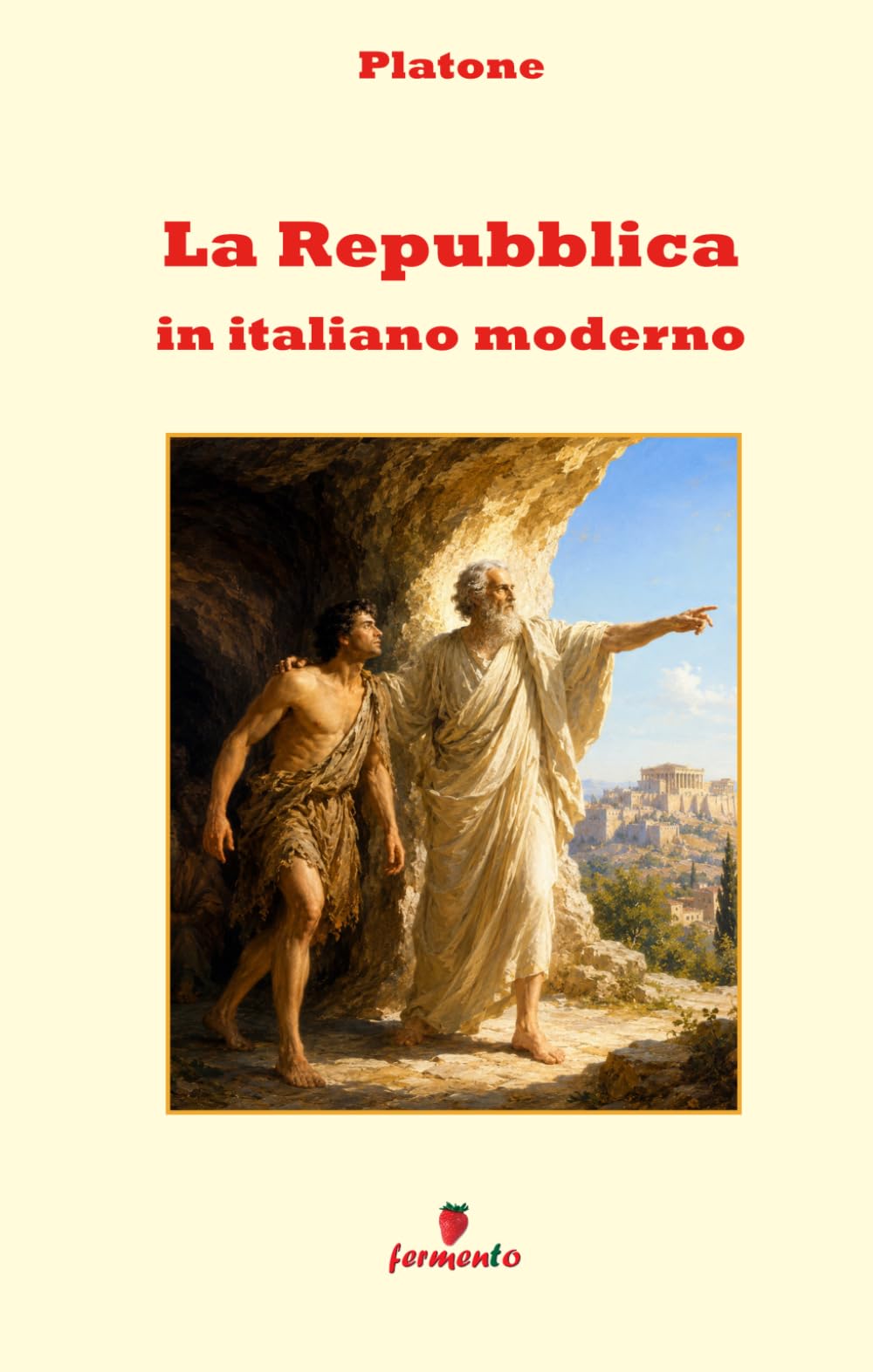 La Repubblica in italiano moderno: Nuova traduzione in prosa moderna per studenti e lettori di oggi del dialogo fondamentale di Platone, con apparato interpretativo, contesto storico e annotazioni