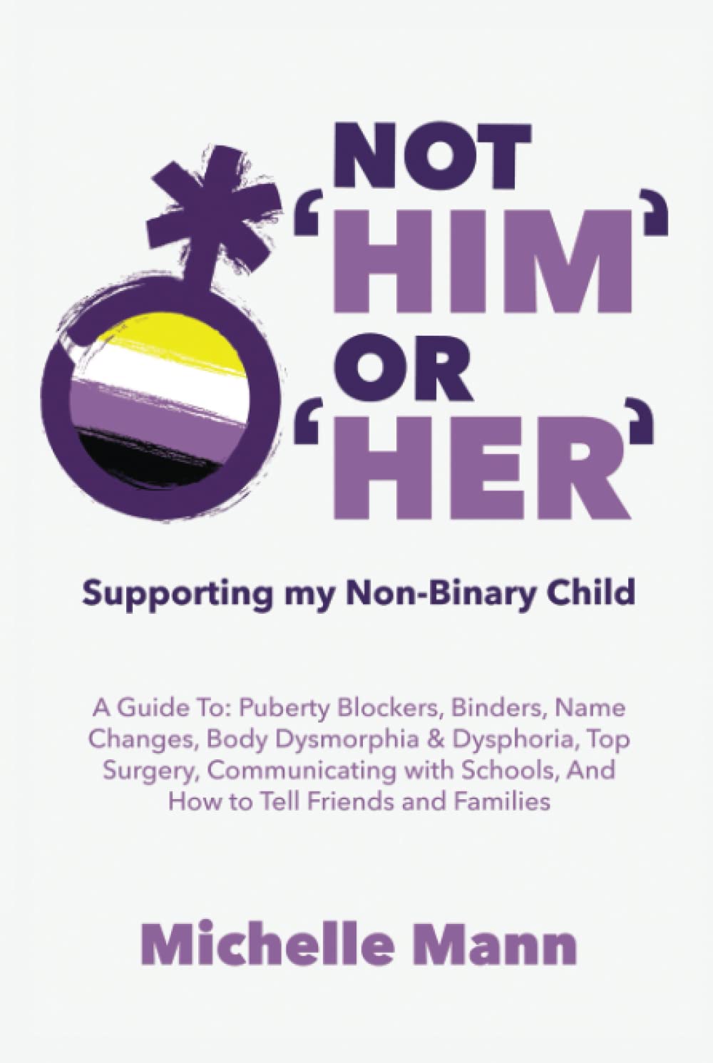Buy Not ‘Him’ Or ‘Her’ Supporting My NonBinary Child A Guide to