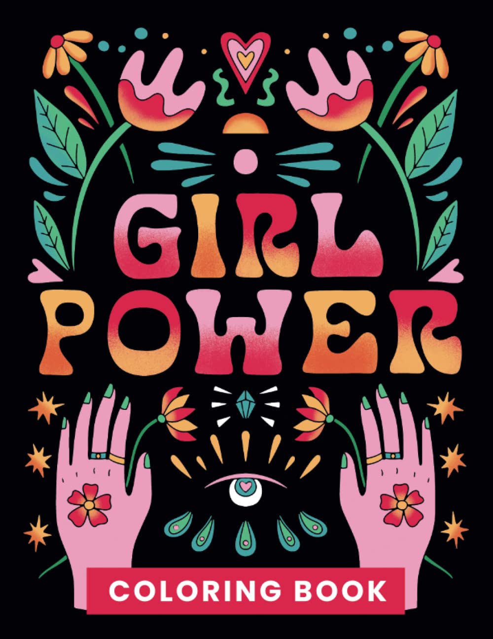 Girl Power Coloring Book: Inspirational Colouring Book With Motivational Quotes to Empower Teen Girls and Young Women and Encourage Self-Confidence