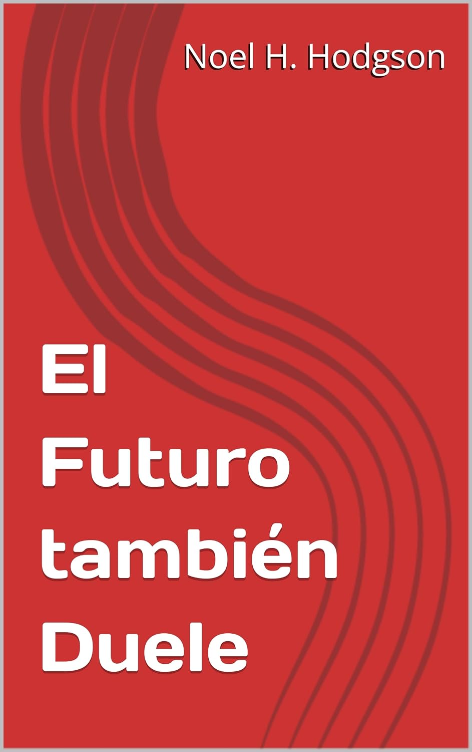 El Futuro también Duele (Spanish Edition)