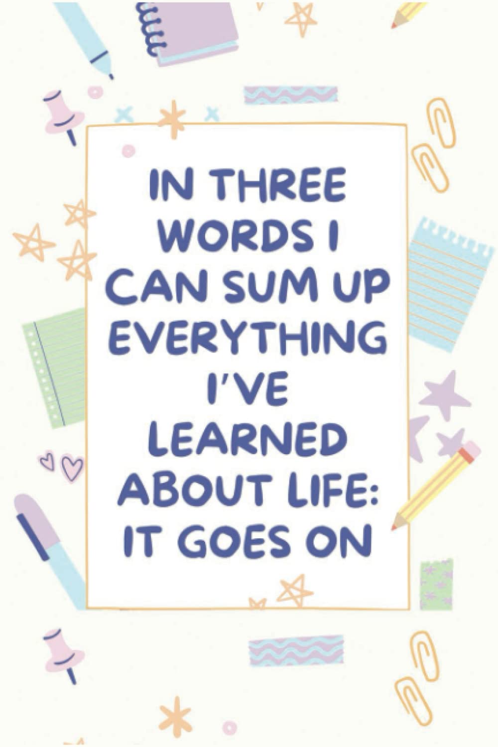 In three words I can sum up everything I’ve learned about life It goes on: Monthly to do list Planner