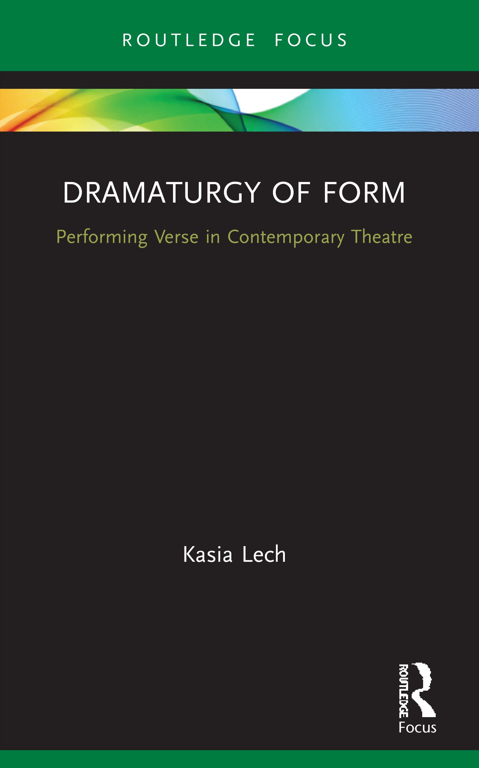 Dramaturgy of Form: Performing Verse in Contemporary Theatre (Focus on Dramaturgy)